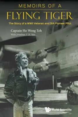 Wspomnienia latającego tygrysa: Historia weterana II wojny światowej i pionierskiego pilota Sia - Memoirs of a Flying Tiger: The Story of a WWII Veteran and Sia Pioneer Pilot