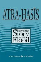 Atra-Hasis: Babilońska opowieść o potopie z sumeryjską opowieścią o potopie - Atra-Hasis: The Babylonian Story of the Flood, with the Sumerian Flood Story