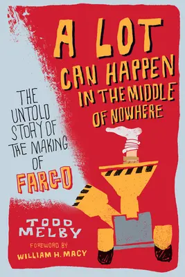 A Lot Can Happen in the Middle of Nowhere: Nieopowiedziana historia powstawania Fargo - A Lot Can Happen in the Middle of Nowhere: The Untold Story of the Making of Fargo