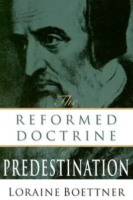 Reformowana doktryna predestynacji - The Reformed Doctrine of Predestination