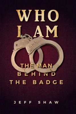 Kim jestem: człowiek za odznaką - Who I Am: The Man Behind the Badge