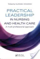 Praktyczne przywództwo w pielęgniarstwie i opiece zdrowotnej - Practical Leadership in Nursing and Health Care