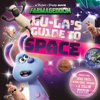 Lu-La's Guide to Space (Oficjalna książka filmu Shaun the Sheep: Farmageddon) - Lu-La's Guide to Space (A Shaun the Sheep Movie: Farmageddon Official Book)