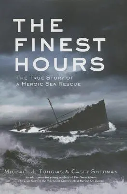 The Finest Hours (Young Readers Edition): Prawdziwa historia bohaterskiej akcji ratunkowej na morzu - The Finest Hours (Young Readers Edition): The True Story of a Heroic Sea Rescue