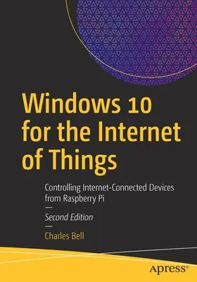 Windows 10 dla Internetu rzeczy: Sterowanie urządzeniami podłączonymi do Internetu za pomocą Raspberry Pi - Windows 10 for the Internet of Things: Controlling Internet-Connected Devices from Raspberry Pi