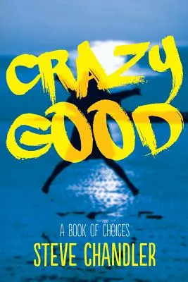 Crazy Good: Księga WYBORÓW - Crazy Good: A Book of CHOICES