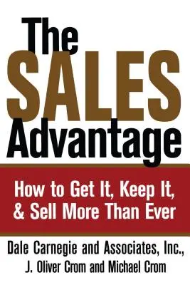 Przewaga w sprzedaży: jak ją zdobyć, utrzymać i sprzedawać więcej niż kiedykolwiek wcześniej - The Sales Advantage: How to Get It, Keep It, and Sell More Than Ever