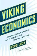 Ekonomia wikingów: jak Skandynawowie osiągnęli sukces i jak my też możemy to zrobić - Viking Economics: How the Scandinavians Got It Right-And How We Can, Too