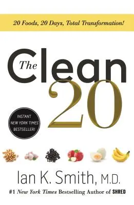 The Clean 20: 20 potraw, 20 dni, całkowita transformacja - The Clean 20: 20 Foods, 20 Days, Total Transformation