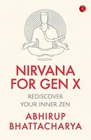 Nirwana dla pokolenia X: Odkryj na nowo swoje wewnętrzne zen - Nirvana for Gen X: Rediscover Your Inner Zen