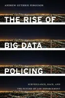 The Rise of Big Data Policing: Nadzór, rasa i przyszłość egzekwowania prawa - The Rise of Big Data Policing: Surveillance, Race, and the Future of Law Enforcement