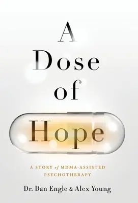 Dawka nadziei: historia psychoterapii wspomaganej MDMA - A Dose of Hope: A Story of MDMA-Assisted Psychotherapy