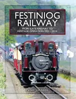 Festiniog Railway. Tom 2: Od kolei łupkowej do operacji dziedzictwa 1921-2014 - Festiniog Railway. Volume 2: From Slate Railway to Heritage Operation 1921 - 2014