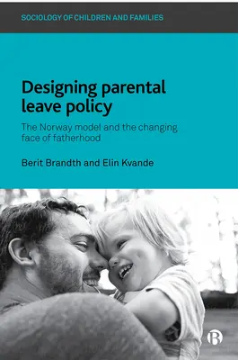 Projektowanie polityki urlopów rodzicielskich: Model norweski i zmieniające się oblicze ojcostwa - Designing Parental Leave Policy: The Norway Model and the Changing Face of Fatherhood