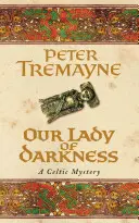 Our Lady of Darkness (Sister Fidelma Mysteries Book 10) - nie do odrzucenia historyczna tajemnica z napięciem o wysokiej stawce - Our Lady of Darkness (Sister Fidelma Mysteries Book 10) - An unputdownable historical mystery of high-stakes suspense