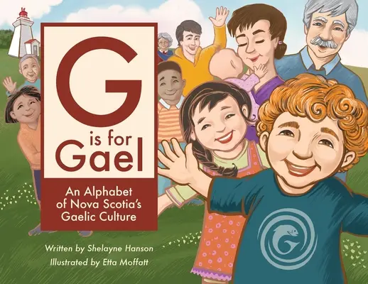 G jak Gael: Alfabet kultury gaelickiej Nowej Szkocji - G is for Gael: An Alphabet of Nova Scotia's Gaelic Culture