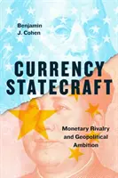 Currency Statecraft: Rywalizacja walutowa i ambicje geopolityczne - Currency Statecraft: Monetary Rivalry and Geopolitical Ambition