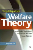 Teoria dobrobytu: Wprowadzenie do debat teoretycznych w polityce społecznej - Welfare Theory: An Introduction to the Theoretical Debates in Social Policy