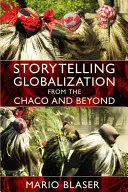 Globalizacja w opowieściach z Chaco i nie tylko - Storytelling Globalization from the Chaco and Beyond