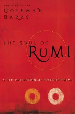 Dusza Rumiego: Nowy zbiór ekstatycznej poezji - The Soul of Rumi: A New Collection of Ecstatic Poems