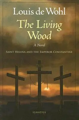 The Living Wood: Święta Helena i cesarz Konstantyn - The Living Wood: Saint Helena and the Emperor Constantine