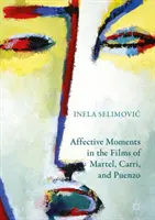 Afektywne momenty w filmach Martela, Carriego i Puenzo - Affective Moments in the Films of Martel, Carri, and Puenzo