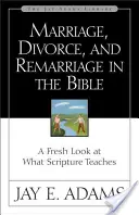 Małżeństwo, rozwód i ponowne małżeństwo w Biblii: Świeże spojrzenie na to, czego uczy Pismo Święte - Marriage, Divorce, and Remarriage in the Bible: A Fresh Look at What Scripture Teaches