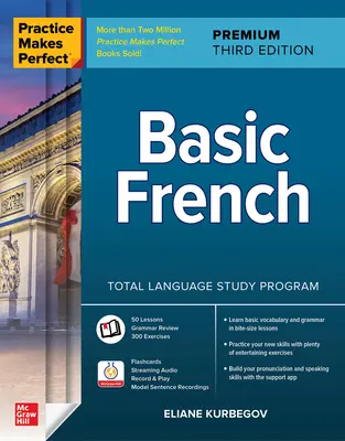 Praktyka czyni mistrza: podstawowy francuski, trzecia edycja Premium - Practice Makes Perfect: Basic French, Premium Third Edition