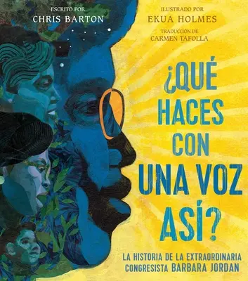 Qu Haces Con Una Voz As? (Co zrobić z takim głosem?): Historia niezwykłej kongresmenki Barbary Jordan - Qu Haces Con Una Voz As? (What Do You Do with a Voice Like That?): La Historia de la Extraordinaria Congresista Barbara Jordan