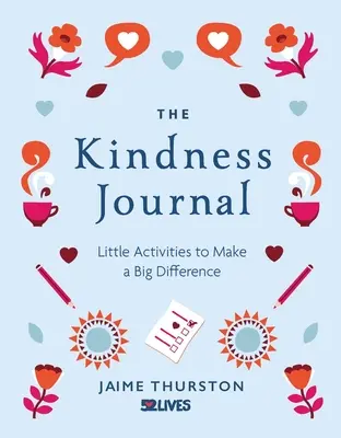 Dziennik życzliwości: Małe działania, które robią wielką różnicę - The Kindness Journal: Little Activities to Make a Big Difference