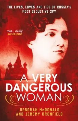 Bardzo niebezpieczna kobieta: Życie, miłość i kłamstwa najbardziej uwodzicielskiego rosyjskiego szpiega - A Very Dangerous Woman: The Lives, Loves and Lies of Russia's Most Seductive Spy