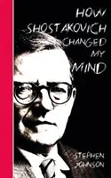 Jak Szostakowicz zmienił mój umysł - How Shostakovich Changed My Mind