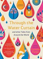 Przez kurtynę wodną i inne opowieści z całego świata - Through the Water Curtain and Other Tales from Around the World