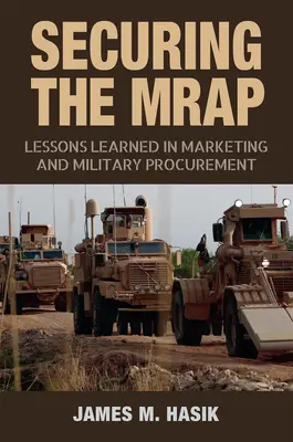 Securing the Mrap, 169: Lekcje wyciągnięte z marketingu i zamówień wojskowych - Securing the Mrap, 169: Lessons Learned in Marketing and Military Procurement