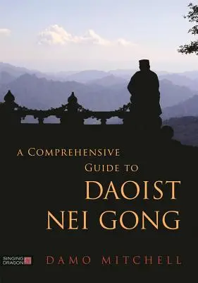 Wszechstronny przewodnik po taoistycznym Nei Gong - A Comprehensive Guide to Daoist Nei Gong