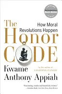 Kodeks honorowy: Jak dokonują się rewolucje moralne - The Honor Code: How Moral Revolutions Happen