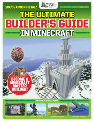 The Gamesmasters Presents: The Ultimate Minecraft Builder's Guide (Media Tie-In)