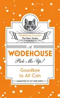 Żegnajcie wszystkie koty - (Wodehouse Pick-Me-Up) - Goodbye to All Cats - (Wodehouse Pick-Me-Up)