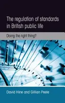 Regulacja standardów w brytyjskim życiu publicznym: Doing the Right Thing? - The Regulation of Standards in British Public Life: Doing the Right Thing?