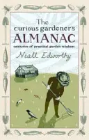Almanach ciekawskiego ogrodnika - stulecia praktycznej mądrości ogrodniczej - Curious Gardener's Almanac - Centuries Of Practical Garden Wisdom