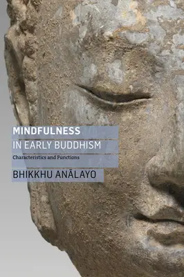 Uważność we wczesnym buddyzmie: Charakterystyka i funkcje - Mindfulness in Early Buddhism: Characteristics and Functions