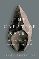 Iskra kreatywności: Jak wyobraźnia uczyniła ludzi wyjątkowymi - The Creative Spark: How Imagination Made Humans Exceptional
