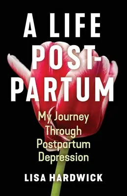 Życie po porodzie: moja podróż przez depresję poporodową - A Life Postpartum: My Journey Through Postpartum Depression