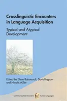 Crosslinguistic Encounters in Language Acquisition: Rozwój typowy i nietypowy - Crosslinguistic Encounters in Language Acquisition: Typical and Atypical Development