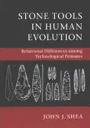Kamienne narzędzia w ewolucji człowieka: Różnice behawioralne wśród naczelnych technologicznych - Stone Tools in Human Evolution: Behavioral Differences Among Technological Primates