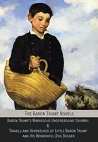 Powieści o Baronie Trumpie: Baron Trump's Marvelous Underground Journey & Podróże i przygody małego barona Trumpa i jego cudownego psa Bulge'a - The Baron Trump Novels: Baron Trump's Marvelous Underground Journey & Travels and Adventures of Little Baron Trump and His Wonderful Dog Bulge