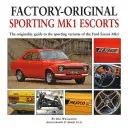 Sporting Mk1 Escorts: Przewodnik po oryginalności sportowych wariantów Forda Escorta Mk1 - Sporting Mk1 Escorts: The Originality Guide to Sporting Variants of the Ford Escort Mk1