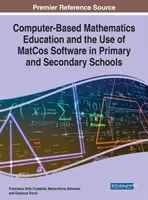 Komputerowa edukacja matematyczna i wykorzystanie oprogramowania MatCos w szkołach podstawowych i średnich - Computer-Based Mathematics Education and the Use of MatCos Software in Primary and Secondary Schools