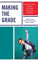 Making the Grade: Promowanie pozytywnych wyników dla uczniów z trudnościami w uczeniu się - Making the Grade: Promoting Positive Outcomes for Students with Learning Disabilities