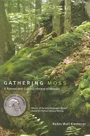 Zbieranie mchu: naturalna i kulturowa historia mchów - Gathering Moss: A Natural and Cultural History of Mosses